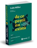 De ce pestii nu exista - Lulu Miller - Publica