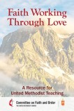 Faith Working Through Love: A Resource for United Methodist Teaching