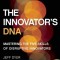 The Innovator&#039;s DNA: Mastering the Five Skills of Disruptive Innovators