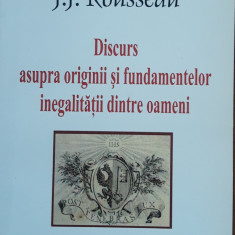 DISCURS ASUPRA ORIGINII SI FUNDAMENTELOR INEGALITATII - JEAN JACQUES ROUSSEAU