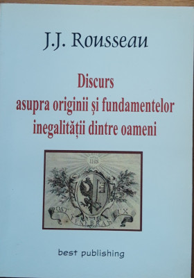 DISCURS ASUPRA ORIGINII SI FUNDAMENTELOR INEGALITATII - JEAN JACQUES ROUSSEAU foto