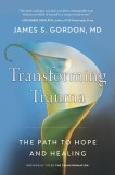 The Transformation: Discovering Wholeness and Healing After Trauma