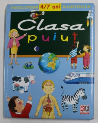 CLASA PUIUT - ENCICLOPEDIA 4 /7 ANI ILUSTRATA , de JACQUES DELAROCHE , 2007 foto
