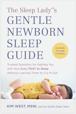 The Sleep Lady(r)&amp;#039;s Gentle Newborn Sleep Guide: Trusted Solutions for Getting You and Your Baby F.A.S.T. to Sleep Without Leaving Them to Cry It Out foto