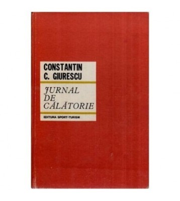 Constantin C. Giurescu - Jurnal de calatorie - 116297 foto