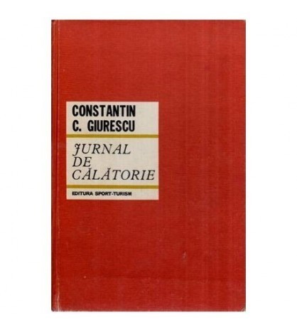 Constantin C. Giurescu - Jurnal de calatorie - 116297