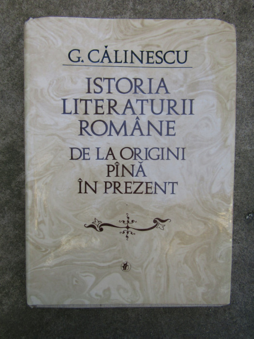 George Calinescu - Istoria literaturii romane de la origini pana in prezent 1982