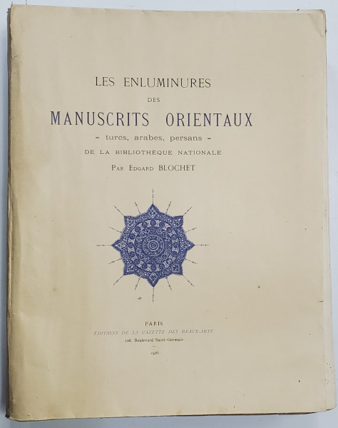 LES ENLUMINURES DES MANUSCRITS ORIENTAUX - TURCS , ARABES , PERSANS - par EDGARD BLOCHET , 1926