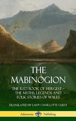 The Mabinogion: The Red Book of Hergest; The Myths, Legends and Folk Stories of Wales (Hardcover) foto