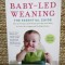 Baby-Led Weaning THE ESSENTIAL GUIDE