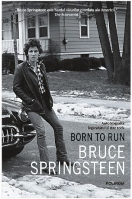 Born to Run. Autobiografia legendarului star rock Bruce Springsteen foto