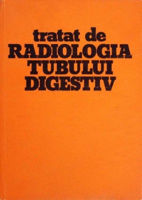 TRATAT DE RADIOLOGIA TUBULUI DIGESTIV-AUREL ORDEANU-276122 foto