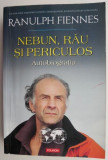 Nebun, rau si periculos. Autobiografia &ndash; Ranulph Fiennes