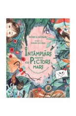 Intamplari marunte cu pictori mari - Monica Batranu foto
