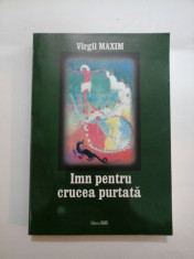 Imn pentru crucea purtata - Virgil Maxim foto