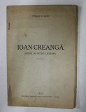 IOAN CREANGA ( SCHITE DE CRITICA LITERARA ) de STELIAN N. CUCU , 1935 , DEDICATIE*