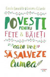 Povesti pentru fete si baieti care vor sa salveze lumea - Litera
