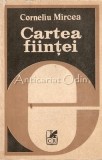 Cartea Fiintei - Corneliu Mircea, Filosofie, Editura Cartea Romaneasca, 1980, 414 pagini