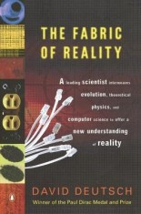 The Fabric of Reality: The Science of Parallel Universes and Its Implications