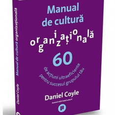 Manual de cultură organizațională - Paperback brosat - Daniel Coyle - Publica