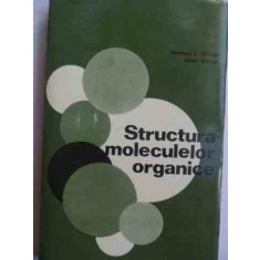 Structura Moleculelor Organice - Norman L. Allinger Janet Allinger ,530650