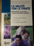 LA SALUTE CON LE PLANTE. GUIDA FAMILIARE PER PREVENIRE E GUARIRE OGNI DISTURBO QUOTIDIANO-DANIEL SCIMECA, MAX TE