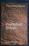 Robin Place PREHISTORIC BRITAIN Ed. Longman 1974