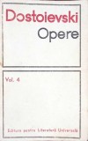 Dostoievski: Opere Vol. 4 - Romane, Nuvele si Povestiri (1862-1869) - Editura Pentru Literatura Universala, 1968, 602 pagini