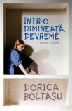 Intr-o dimineata, devreme. Proza scurta - Dorica Boltasu