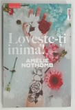 LOVESTE - TI INIMA ! de AMELIE NOTHOMB , 2018