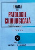 Cumpara ieftin Tratat de patologie chirurgicala (volumul 5, partea a II-a) - 1994 - Eugen Proca ($L226)