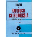 Tratat de patologie chirurgicala (volumul 5, partea a II-a) - 1994 - Eugen Proca ($L226)