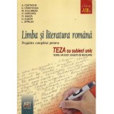 Colectiv - Limba si literatura romana. Pregatire completa pentru terza cu subiect unic. Teorie. Aplicatii. Sugestii de rezolvare