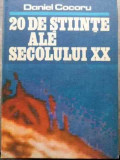 20 De Stiinte Ale Secolului Xx - Daniel Cocoru ,524728, Albatros