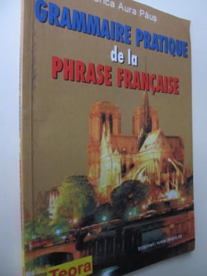 Grammaire pratique de la phrase francaise - Viorica Aura Paus foto