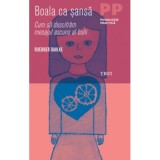 Boala ca sansa. Cum sa descifram mesajul ascuns al bolii - Ruediger Dahlke