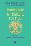 &Icirc;ntinerește și trăiește mai mult. 10 pași pentru a opri &icirc;mbătr&acirc;nirea - Paperback - David Simon, Dr. Deepak Chopra - For You