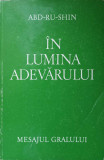 IN LUMINA ADEVARULUI. MESAJUL GRALULUI VOL.1-ABD-RU-SHIN