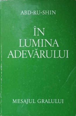 IN LUMINA ADEVARULUI. MESAJUL GRALULUI VOL.1-ABD-RU-SHIN foto