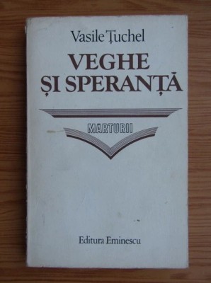 Vasile Tuchel - Veghe si speranta foto