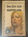 CASTELANA - ELENA ZAFIRA ZANFIR, 1990, 327 pagini, stare f buna