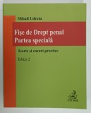 FISE DE DREPT PENAL , PARTEA SPECIALA , TEORIE SI CAZURI PRACTICE de MIHAIL UDROIU , EDITIA 2 , 2021