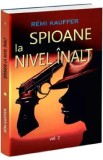 Spioane la nivel inalt. Istoria nestiuta a spionajului feminin Vol.2 - Remi Kauffer