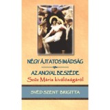 N&eacute;gy &aacute;jtatos im&aacute;ds&aacute;g / Az angyal besz&eacute;de Szűz M&aacute;ria kiv&aacute;l&oacute;s&aacute;g&aacute;r&oacute;l - Sv&eacute;d Szent Brigitta