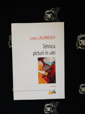 Liviu Lazarescu - Tehnica picturii in ulei foto
