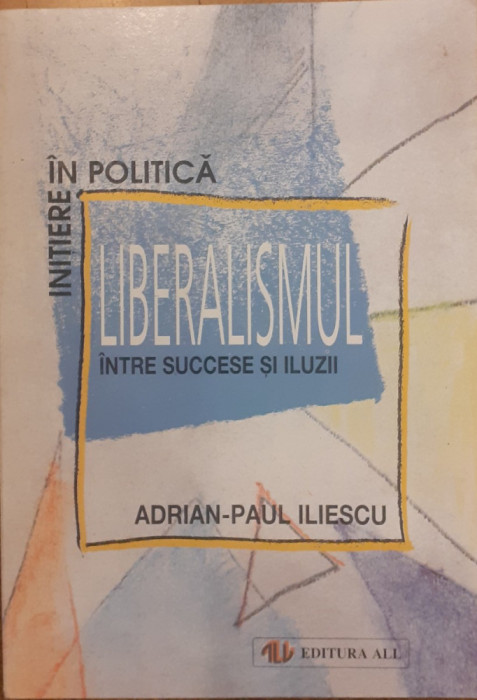 Liberalismul intre succese si iluzii