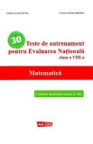 30 teste de antrenament pentru Evaluarea Nationala. Matematica - Clasa 8 - Emilia Lucretia Serban, Carmen-Adriana Spiridon