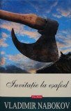 Cumpara ieftin Invitatie la esafod - 2008 - Vladimir Nabokov (@J40)