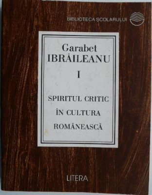 Spiritul critic in cultura romaneasca, vol. I &amp;ndash; Garabet Ibraileanu foto