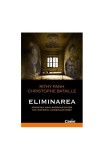 Eliminarea. Povestea unui supravieţuitor din infernul khmerilor roşii - Paperback - Christophe Bataille, Rithy Panh - Corint